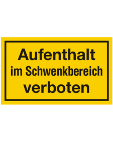 Schilder rund um´s Haus: Aufenthalt im Schwenkbereich verboten, gelb/schwarz, 250 x 150 mm, Best. Nr. 3115